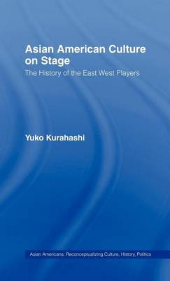 Cover of Asian American Culture on Stage: The History of the East West Players