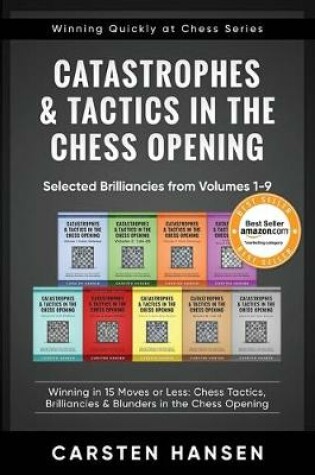 Cover of Catastrophes & Tactics in the Chess Opening - Selected Brilliancies from Volumes 1-9