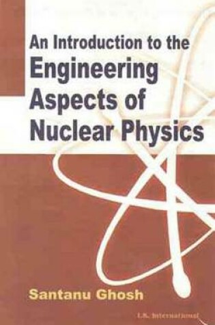 Cover of An Introduction to the Engineering Aspects of Nuclear Physics