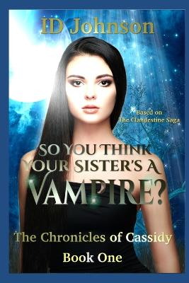 Book cover for So You Think Your Sister's a Vampire?