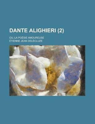 Book cover for Dante Alighieri; Ou, La Poesie Amoureuse (2)