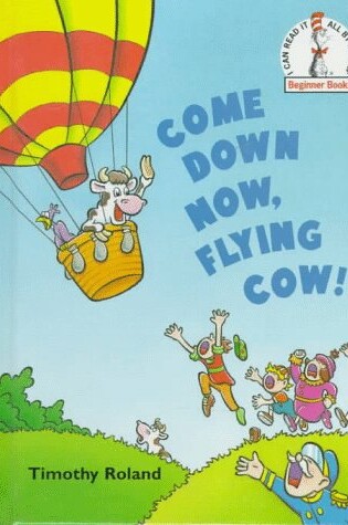 Cover of Come Down Now, Flying Cow!