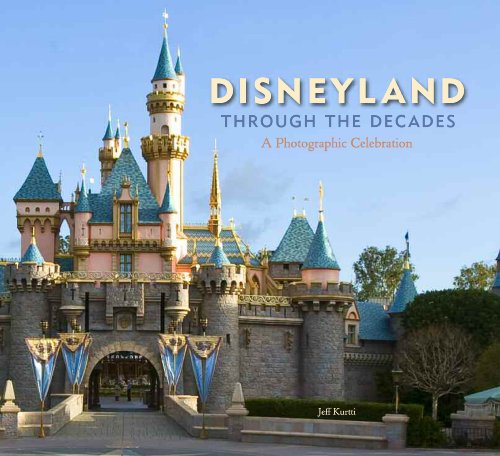 Book cover for Disneyland Through the Decades (Disneyland Custom Pub)