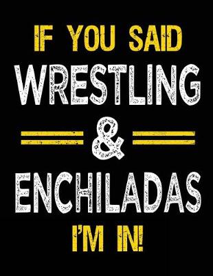 Book cover for If You Said Wrestling & Enchiladas I'm in