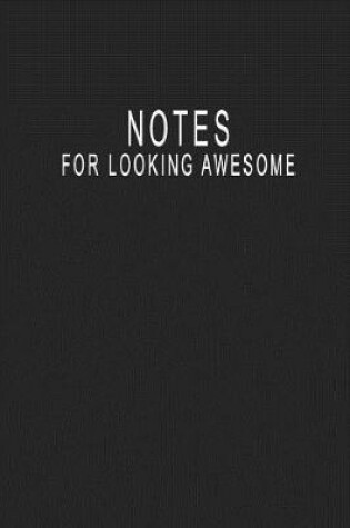 Cover of Notes For Looking Awesome