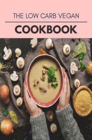 Cover of The Low Carb Vegan Cookbook