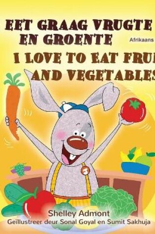 Cover of I Love to Eat Fruits and Vegetables (Afrikaans English Bilingual Children's Book)