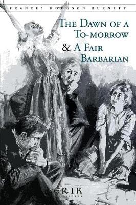 Book cover for The Dawn of a To-morrow & A Fair Barbarian