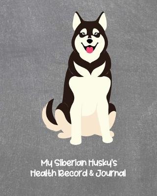 Book cover for My Siberian Husky's Health Record & Journal