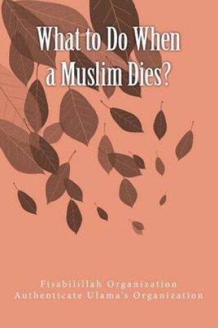 Cover of What to Do When a Muslim Dies?