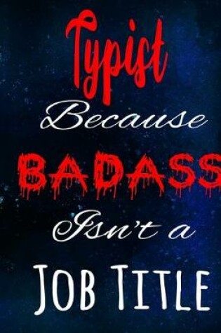 Cover of Typist Because Badass Isn't a Job Title