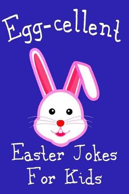 Book cover for Egg-cellent Easter Jokes For Kids