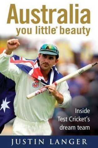 Cover of Australia, You Little* Beauty: Inside Test Cricket's Dream Team
