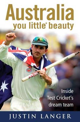 Book cover for Australia, You Little* Beauty: Inside Test Cricket's Dream Team