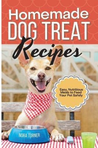 Cover of Homemade Dog Treat Recipes