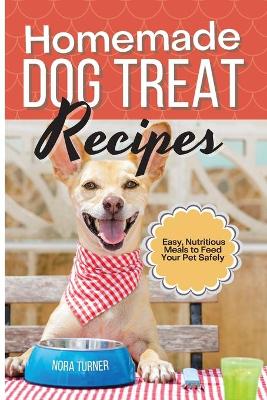 Book cover for Homemade Dog Treat Recipes
