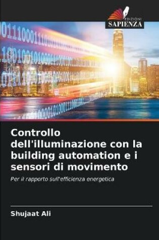 Cover of Controllo dell'illuminazione con la building automation e i sensori di movimento