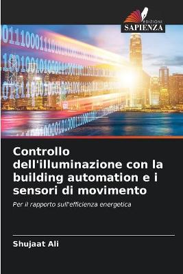 Cover of Controllo dell'illuminazione con la building automation e i sensori di movimento