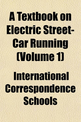Book cover for A Textbook on Electric Street-Car Running (Volume 1)