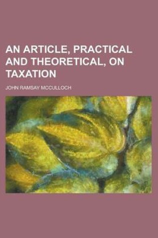 Cover of An Article, Practical and Theoretical, on Taxation