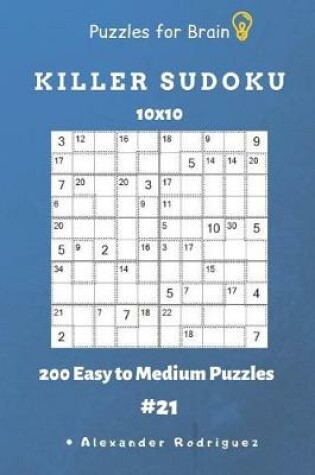 Cover of Puzzles for Brain - Killer Sudoku 200 Easy to Medium Puzzles 10x10 vol.21