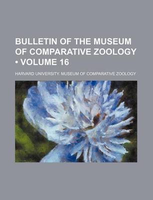 Book cover for Bulletin of the Museum of Comparative Zoology (Volume 16)