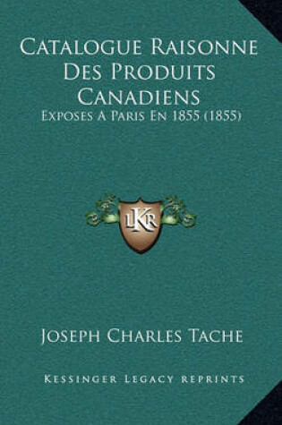 Cover of Catalogue Raisonne Des Produits Canadiens