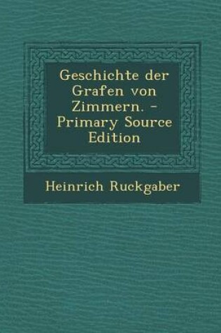 Cover of Geschichte Der Grafen Von Zimmern.