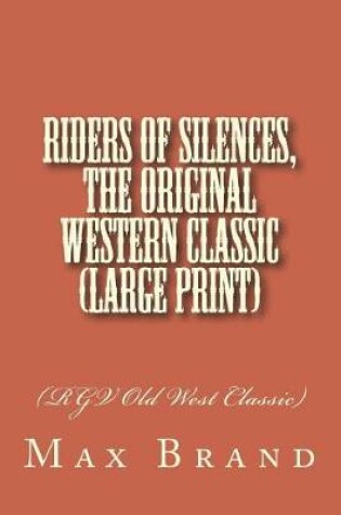Cover of Riders of Silences, The Original Western Classic (Large Print)