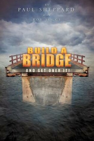 Cover of Build a Bridge and Get Over It!