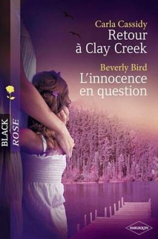 Cover of Retour a Clay Creek - L'Innocence En Question (Harlequin Black Rose)