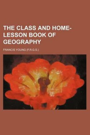 Cover of The Class and Home-Lesson Book of Geography