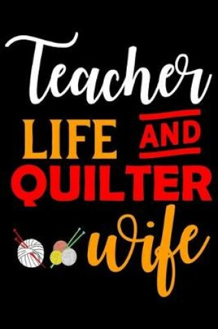 Cover of Teacher Life And Quilter Wife