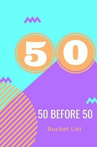 Cover of 50 Before 50 Bucket List