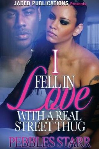Cover of I Fell In Love with a Real Street Thug