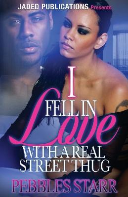 Book cover for I Fell In Love with a Real Street Thug