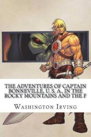 Cover of The Adventures of Captain Bonneville, U. S. A., in the Rocky Mountains and the F