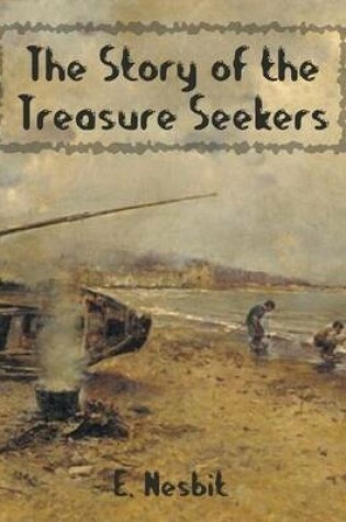 Cover of The Story of the Treasure Seekers (Illustrated)