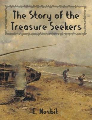 Book cover for The Story of the Treasure Seekers (Illustrated)