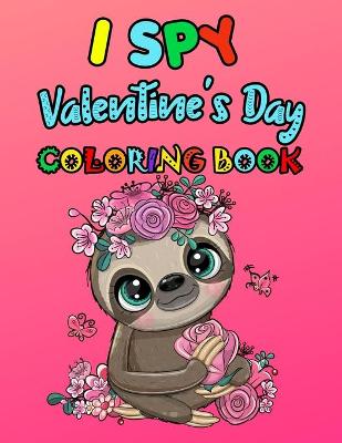 Book cover for I SPY Valentine's Day Coloring Book