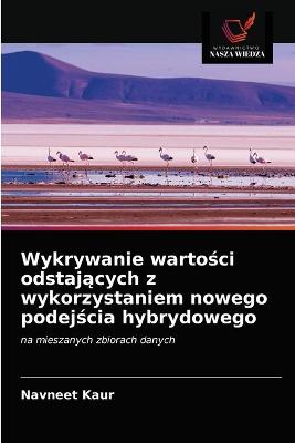 Book cover for Wykrywanie wartości odstających z wykorzystaniem nowego podejścia hybrydowego