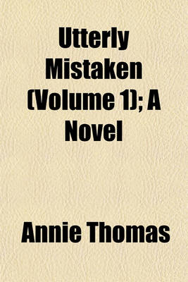 Book cover for Utterly Mistaken (Volume 1); A Novel