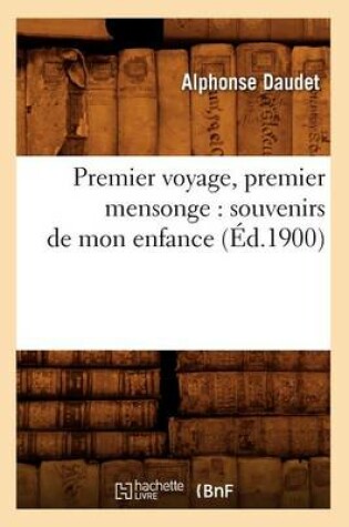 Cover of Premier Voyage, Premier Mensonge: Souvenirs de Mon Enfance (Ed.1900)