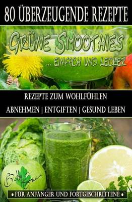 Book cover for 80 grune Smoothie Rezepte zum wohlfuhlen - Von jetzt an gesund