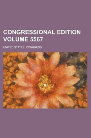 Cover of Congressional Edition Volume 5567