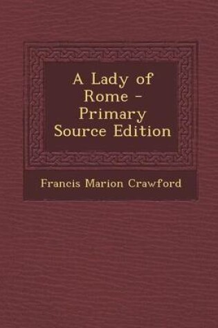 Cover of A Lady of Rome - Primary Source Edition