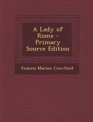 Book cover for A Lady of Rome - Primary Source Edition