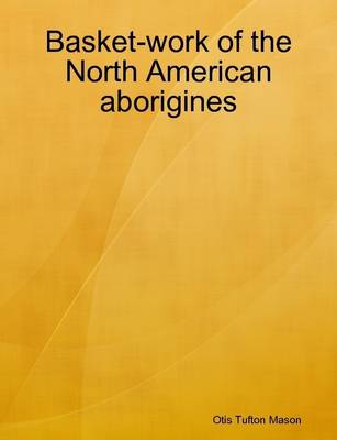 Book cover for Basket-work of the North American Aborigines