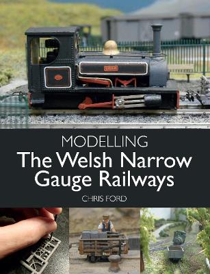 Book cover for Modelling the Welsh Narrow Gauge Railways