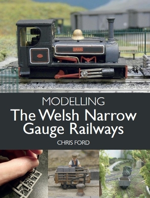 Book cover for Modelling the Welsh Narrow Gauge Railways